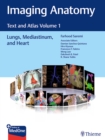 Imaging Anatomy : Text and Atlas Volume 1, Lungs, Mediastinum, and Heart - Book