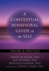 Contextual Behavioral Guide to the Self : Theory and Practice - eBook