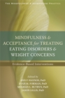Mindfulness and Acceptance for Treating Eating Disorders and Weight Concerns : Evidence-Based Interventions - Book