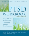 The PTSD Workbook, 3rd Edition : Simple, Effective Techniques for Overcoming Traumatic Stress Symptoms - Book