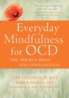 Everyday Mindfulness for OCD : Tips, Tricks, and Skills for Living Joyfully - eBook