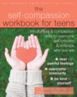 Self-Compassion Workbook for Teens : Mindfulness and Compassion Skills to Overcome Self-Criticism and Embrace Who You Are - eBook