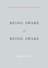 Being Aware of Being Aware : The Essence of Meditation, Volume 1 - Book