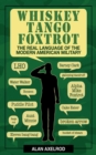 Whiskey Tango Foxtrot : The Real Language of the Modern American Military - eBook