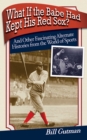 What If the Babe Had Kept His Red Sox? : And Other Fascinating Alternate Histories from the World of Sports - eBook