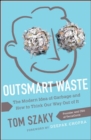 Outsmart Waste; The Modern Idea of Garbage and How to Think Our Way Out of It - Book