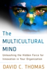 The Multicultural Mind : Unleashing the Hidden Force for Innovation in Your Organization - eBook