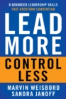 Lead More, Control Less : 8 Advanced Leadership Skills That Overturn Convention - eBook