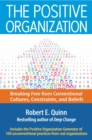 The Positive Organization: Breaking Free from Conventional Cultures, Constraints, and Beliefs - Book