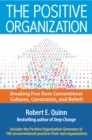 The Positive Organization : Breaking Free from Conventional Cultures, Constraints, and Beliefs - eBook