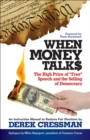 When Money Talks : The High Price of "Free" Speech and the Selling of Democracy - eBook