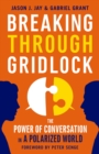 Breaking Through Gridlock: The Power of Conversation in a Polarized World - Book