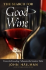 The Search for Good Wine : From the Founding Fathers to the Modern Table - eBook