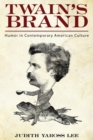 Twain's Brand : Humor in Contemporary American Culture - eBook
