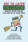See Ya Later Calculator : Simple Math Tricks You Can Do in Your Head - eBook