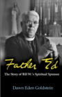 Father Ed: The Story of Bill W.'s Spiritual Sponsor - Book