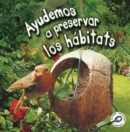 Ayudemos a preservar los habitats : Helping Habitats - eBook
