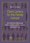 Client Letters for the Family Lawyer : Saving Time, Managing Relationships, and Practicing Preventive Law - Book