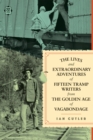 The Lives And Extraordinary Adventures Of Fifteen Tramp Writers From The Golden Age Of Vagabondage - Book