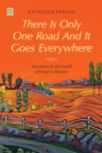 There Is Only One Road And It Goes Everywhere : Journeys to the Land of Heart's Desires - Book