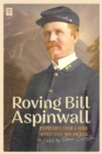 Roving Bill Aspinwall : Dispatches from a Hobo in Post-Civil War America - Book