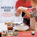 Noodle Kids : Around the World in 50 Fun, Healthy, Creative Recipes the Whole Family Can Cook Together - eBook