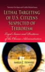 Lethal Targeting of U.S. Citizens Suspected of Terrorism : Legal Issues & Positions of the Obama Administration - Book