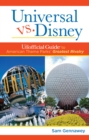 Universal versus Disney: The Unofficial Guide to American Theme Parks' Greatest Rivalry : The Unofficial Guide to American Theme Parks' Greatest Rivalry - Book