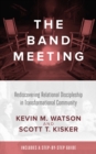 The Band Meeting : Rediscovering Relational Discipleship in Transformational Community - eBook