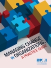 Managing Change in Organizations : A Practice Guide - eBook