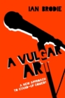 A Vulgar Art : A New Approach to Stand-Up Comedy - Book