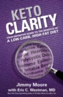 Keto Clarity : Your Definitive Guide to the Benefits of a Low-Carb, High-Fat Diet - Book