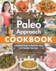 The Paleo Approach Cookbook : A Detailed Guide to Heal Your Body and Nourish Your Soul - Book
