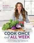 Cook Once, Eat All Week : 26 Weeks of Gluten-Free, Affordable Meal Prep to Preserve Your Time and Sanity - Book
