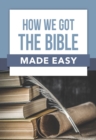 How We Got the Bible Made Easy - Book