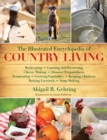 The Illustrated Encyclopedia of Country Living : Beekeeping, Canning and Preserving, Cheese Making, Disaster Preparedness, Fermenting, Growing Vegetables, Keeping Chickens, Raising Livestock, Soap Mak - eBook