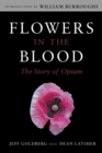 Flowers in the Blood : The Story of Opium - eBook