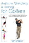 Anatomy, Stretching & Training for Golfers : A Step-by-Step Guide to Getting the Most from Your Golf Workout - eBook