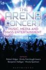 The Arena Concert : Music, Media and Mass Entertainment - Book