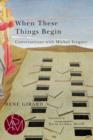 When These Things Begin : Conversations with Michel Treguer - eBook