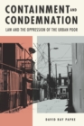 Containment and Condemnation : Law and the Oppression of the Urban Poor - eBook