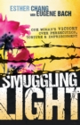 Smuggling Light : One Woman's Victory Over Persecution, Torture, and Imprisonment - eBook