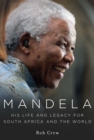 Mandela : His Life and Legacy for South Africa and the World - eBook