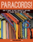 Paracord! : How to Make the Best Bracelets, Lanyards, Key Chains, Buckles, and More - Book