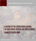 A History of the Jewish People during the Babylonian, Persian and Greek Periods - eBook