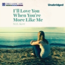 I'll Love You When You're More Like Me - eAudiobook