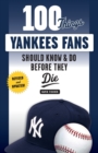 100 Things Yankees Fans Should Know & Do Before They Die - Book