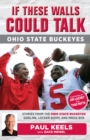 If These Walls Could Talk: Ohio State Buckeyes : Stories from the Buckeyes Sideline, Locker Room, and Press Box - Book