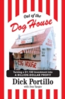 Out of the Dog House : Turning a $1,100 Investment into a Billion-Dollar Profit - Book