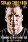 Shawn Thornton : Fighting My Way to the Top - Book
